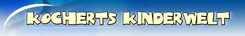Kocherts Kinderwelt